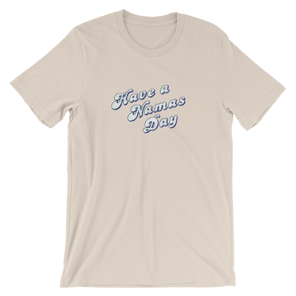 'Have a Namas Day' T-shirt